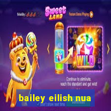 bailey eilish nua